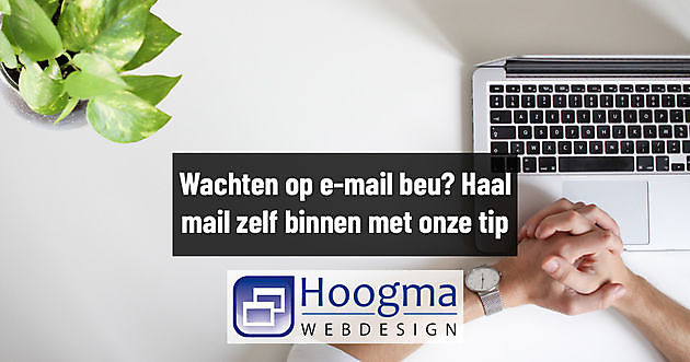 Nooit meer wachten tot zakelijke mail via Gmail binnen is - Hoogma Webdesign Beerta