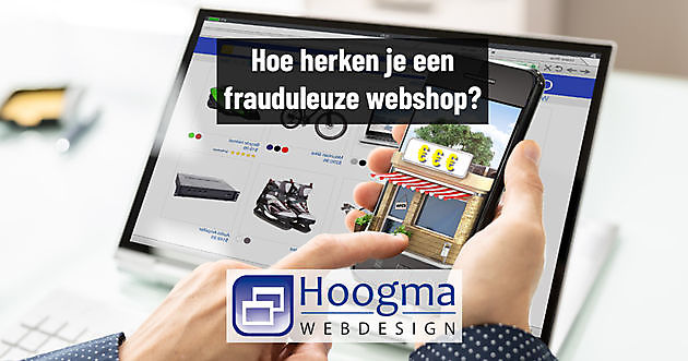 Do you recognize webshop fraud? Hoogma Webdesign helps! Hoogma Webdesign Beerta