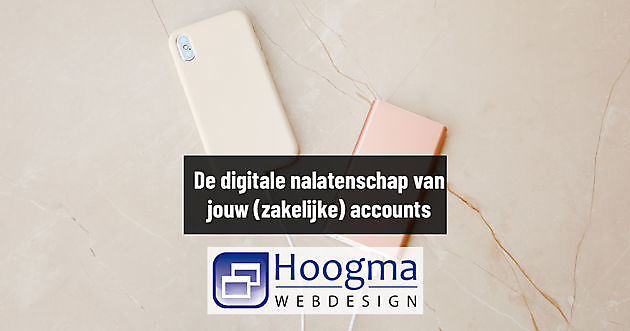 Heb jij nagedacht over je digitale nalatenschap? - Hoogma Webdesign Beerta