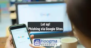 Los ciberdelincuentes están abusando de Google Sites para realizar ataques de phishing - Hoogma Webdesign Beerta